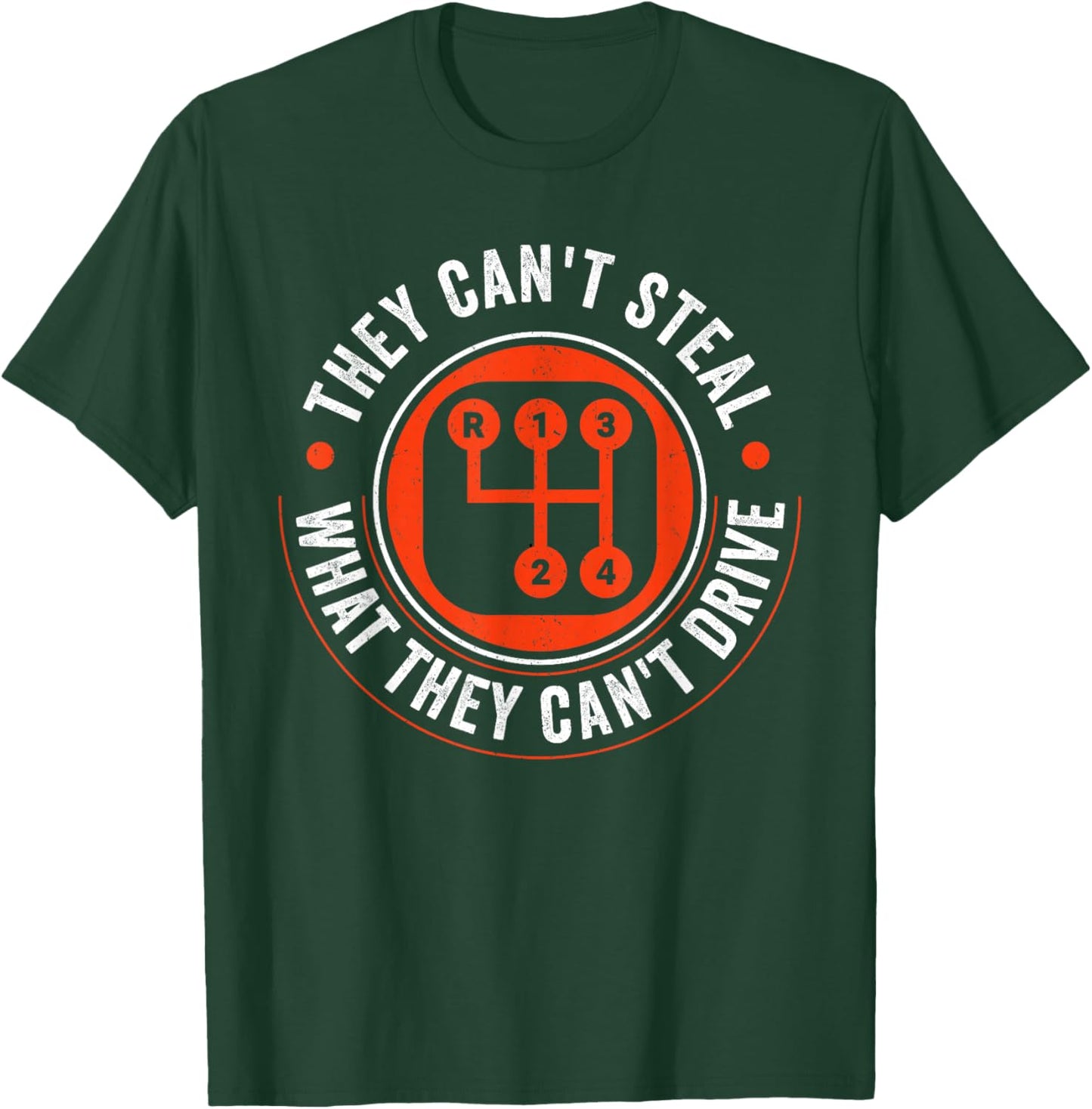 Can't Steal What Can't Drive 4 Speed Manual Transmission T-Shirt - T-Shirt | Forest