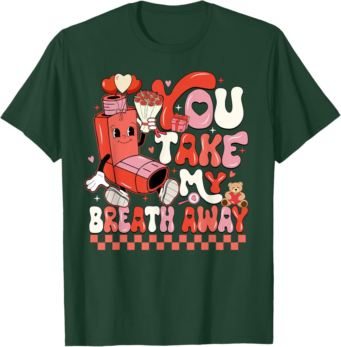 Funny You Take My Breath Away RT Lung Squad Valentine Day T-Shirt - T-Shirt | Forest