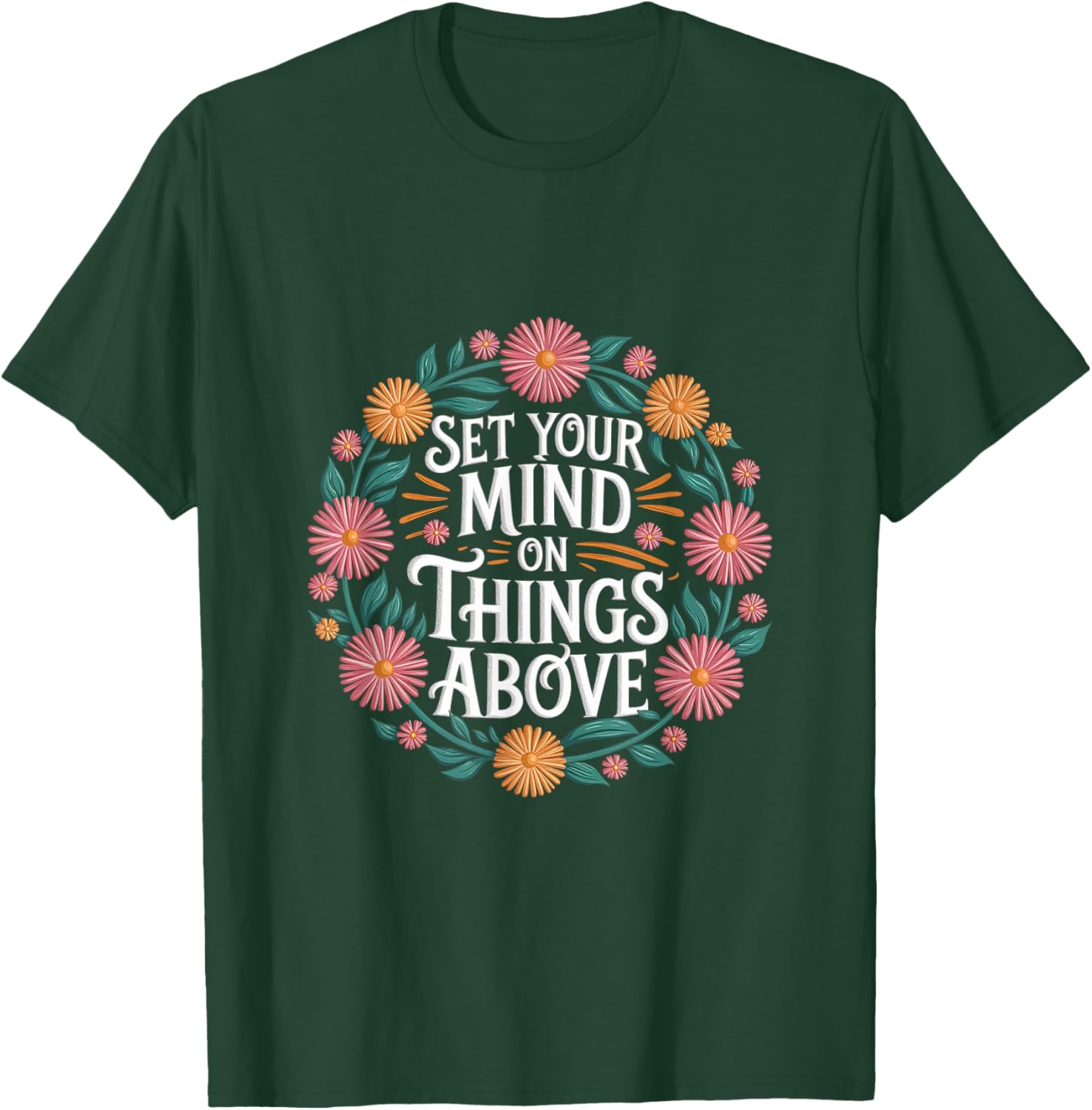 Set Your Mind On Things Above Bible Inspirational T-Shirt - T-Shirt | Forest