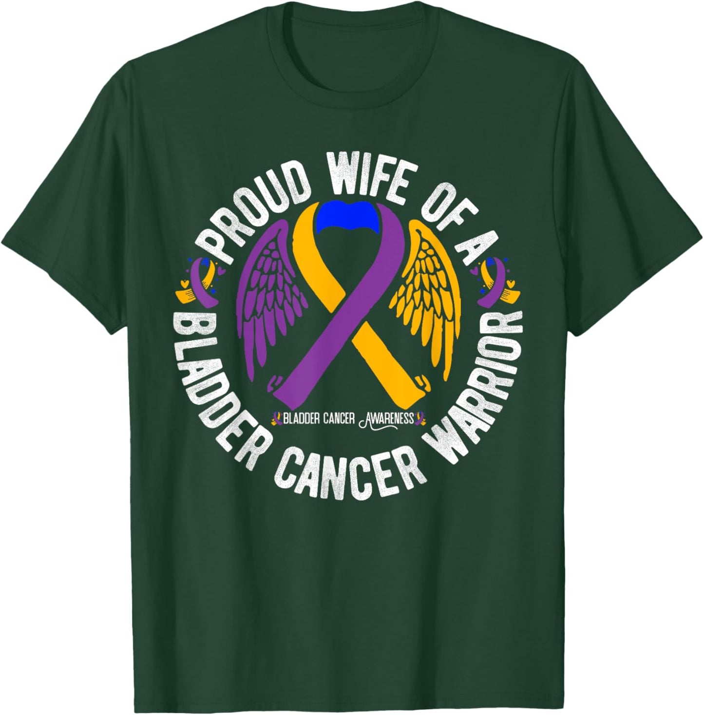 Wife Of A Bladder Cancer Warrior Bladder Cancer Awareness T-Shirt - T-Shirt | Forest
