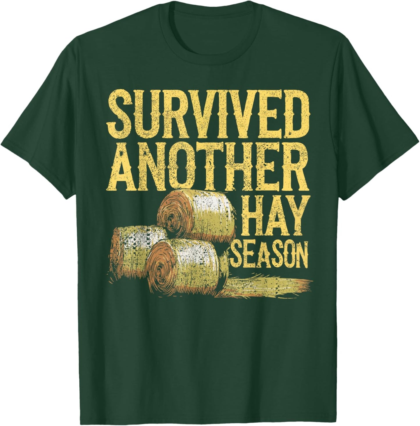 Farmer Survived Hay Season - Hay Farmer T-Shirt - T-Shirt | Forest