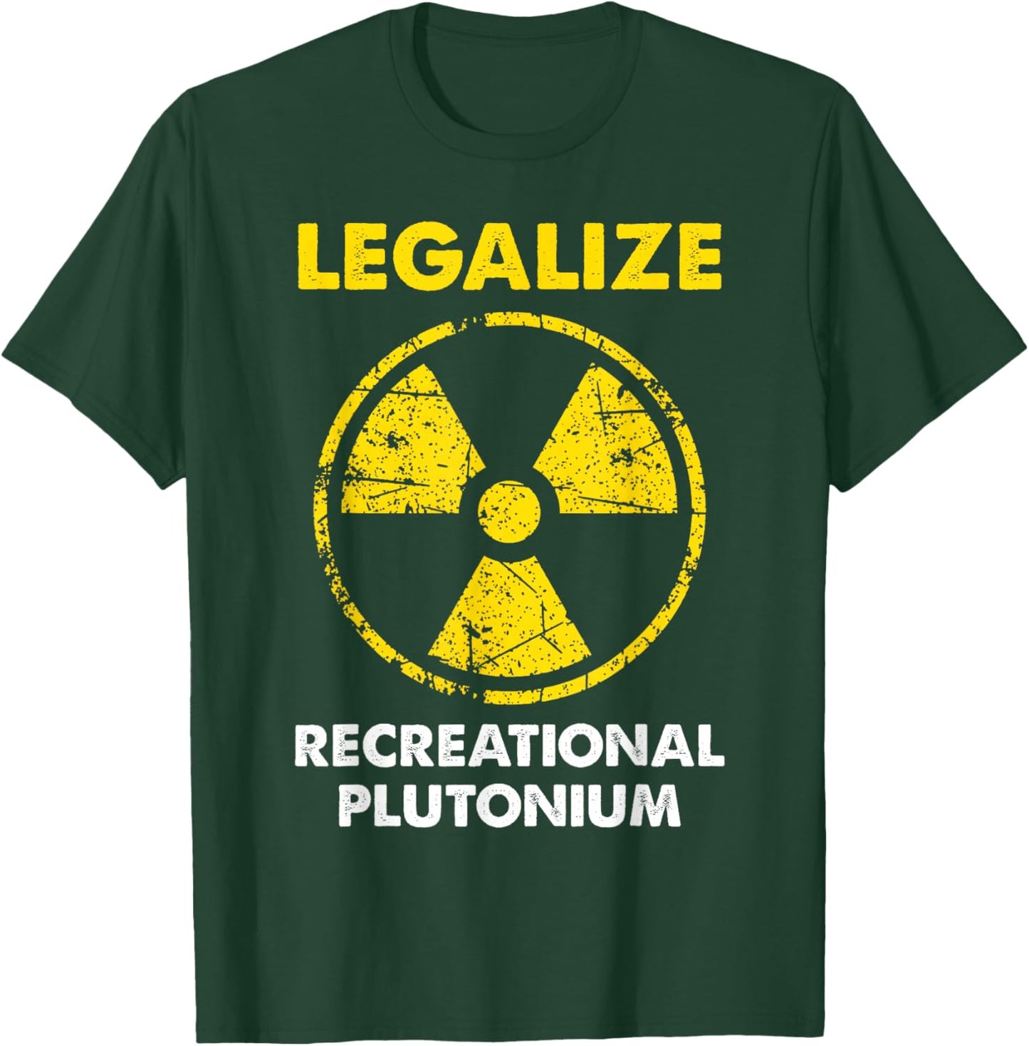 Legalize Recreational Plutonium Trending Funny T-Shirt - T-Shirt | Forest