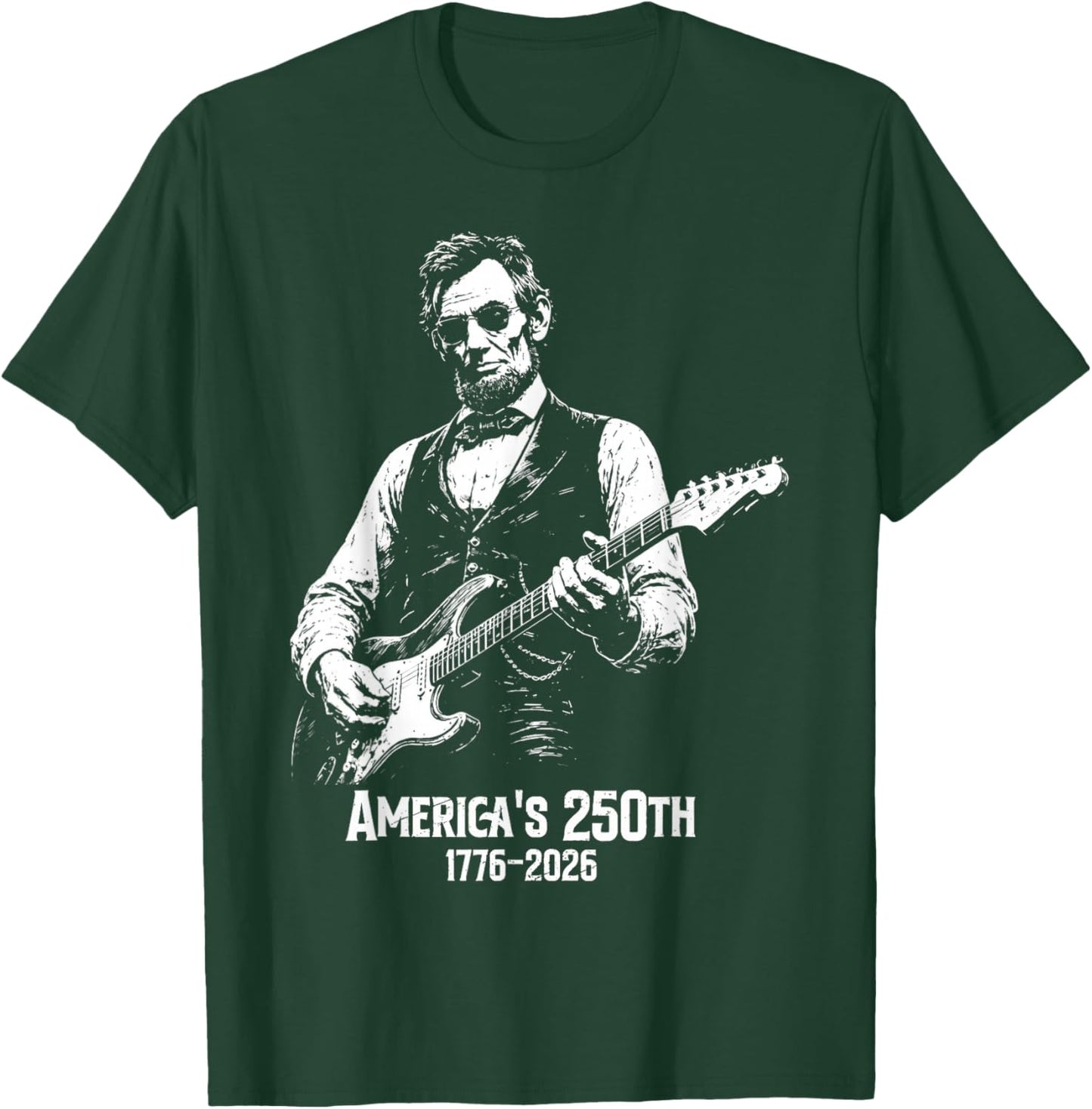Abraham Lincoln Playing Guitar 4th July 250th Anniversary T-Shirt - T-Shirt | Forest