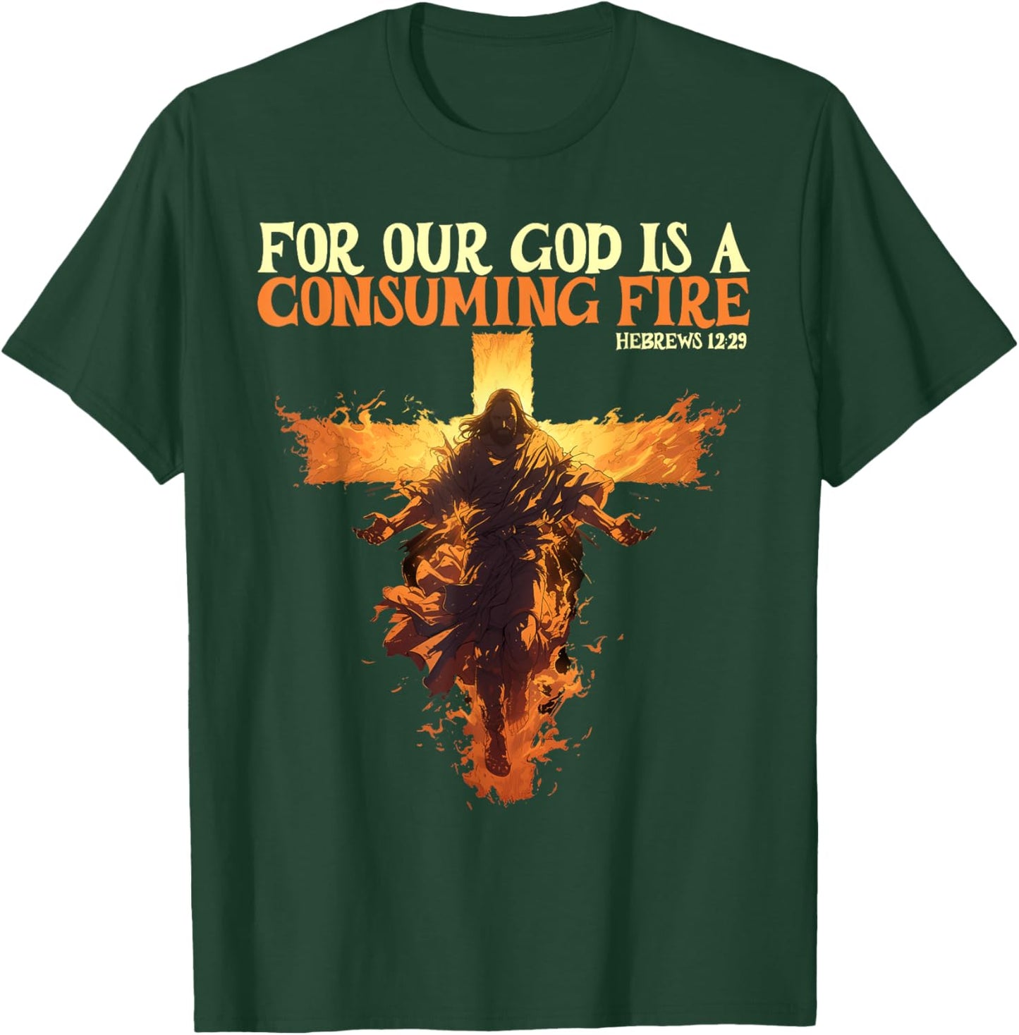 For Our God Is A Consuming Fire Hebrews 12:29 Bible Verse T-Shirt - T-Shirt | Forest