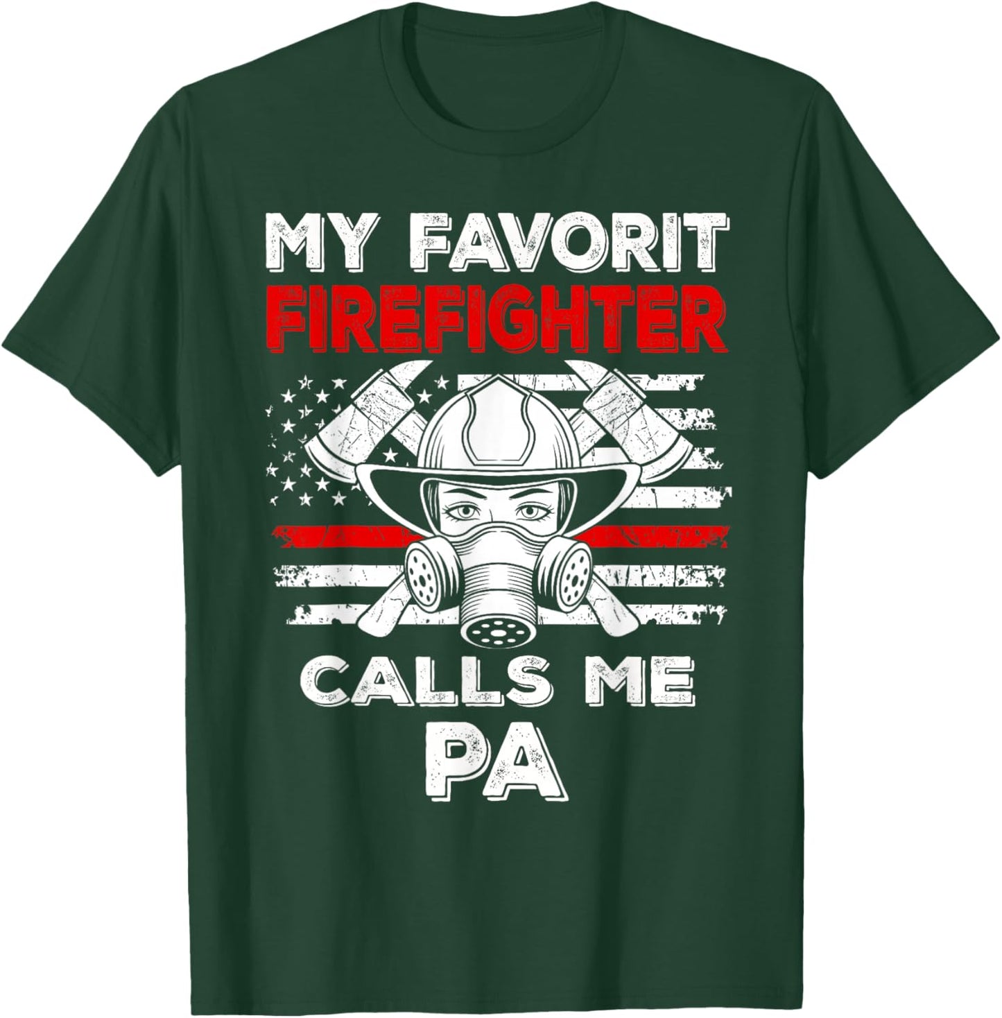My Favorite Firefighter Calls Me Pa Thin Red Line T-Shirt - T-Shirt | Forest