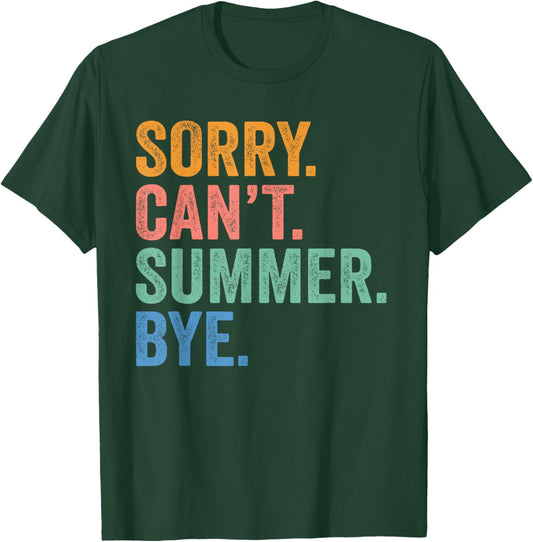 Sorry Can't Summer Bye Funny Last Day of School Teacher Kids T-Shirt - T-Shirt | Forest