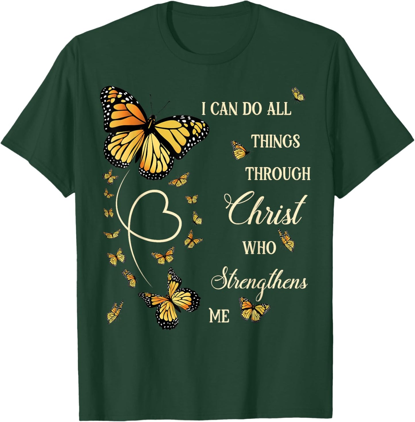 I Can Do All Things Through Christ Monarch Butterfly Faith T-Shirt - T-Shirt | Forest