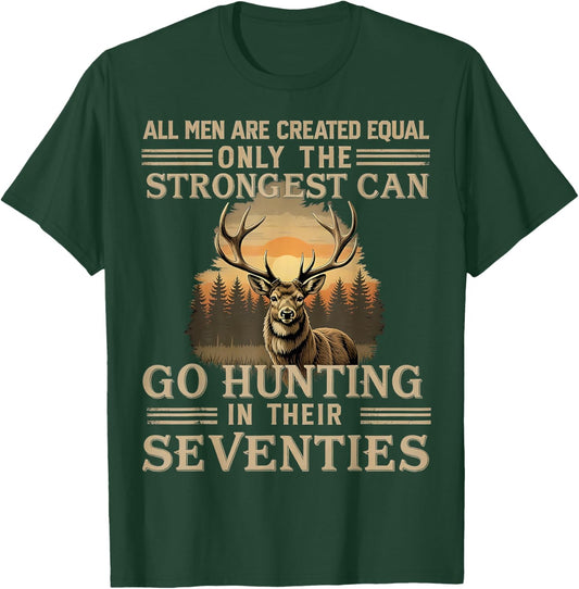 Only The Best Can Still Go Hunting In Their Seventies T-Shirt - T-Shirt | Forest