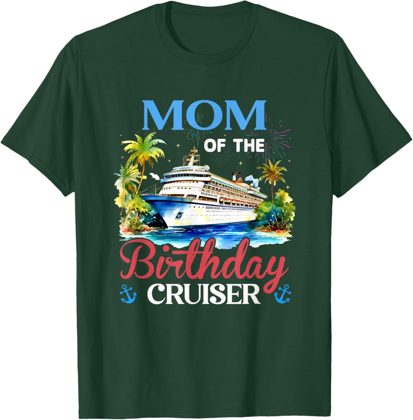 Mom of The Birthday Cruiser Funny Cruise Bday Gifts T-Shirt - T-Shirt | Forest