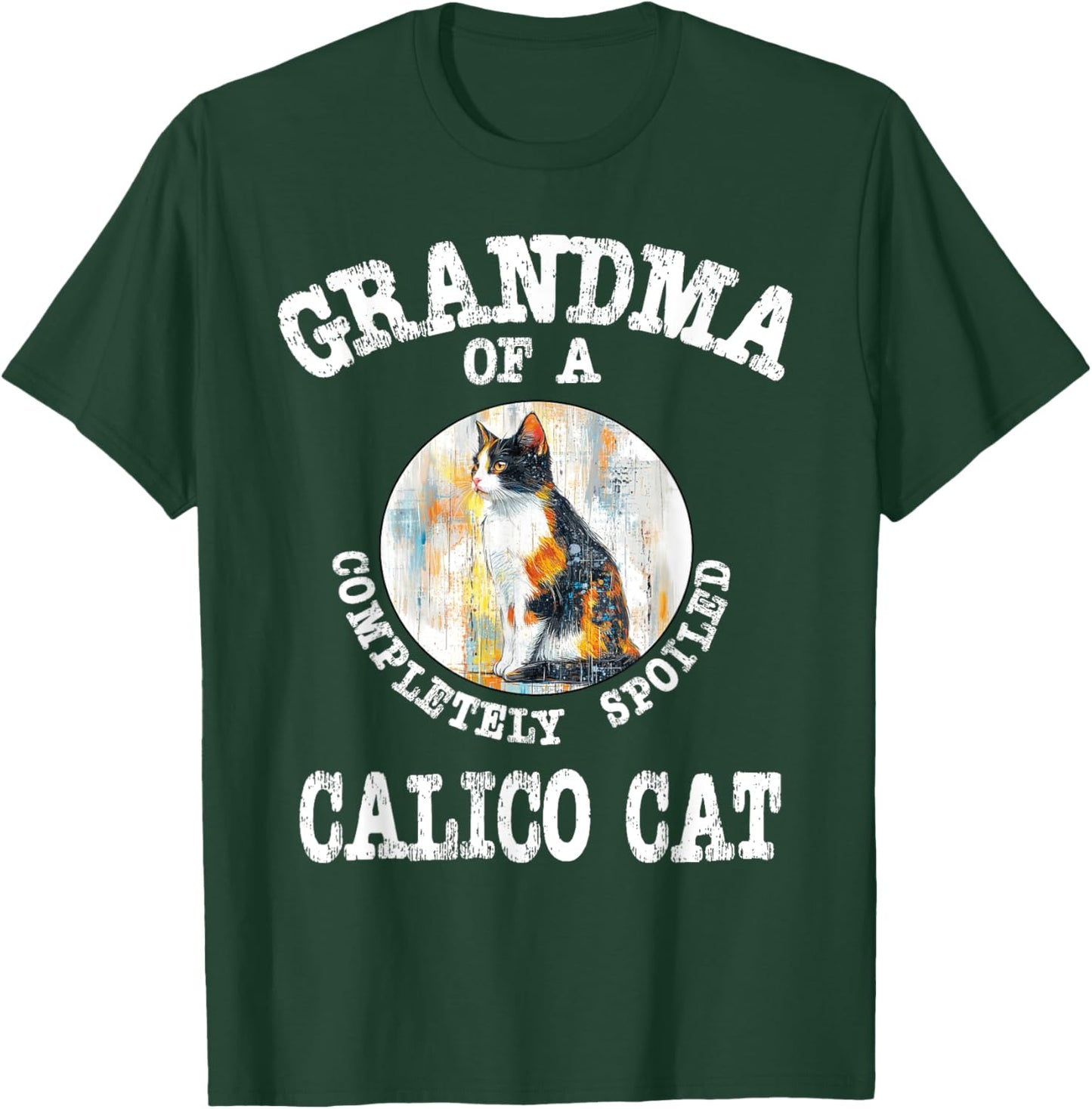 Grandma of Totally Spoiled Calico Cat Mother's Day Gift T-Shirt - T-Shirt | Forest