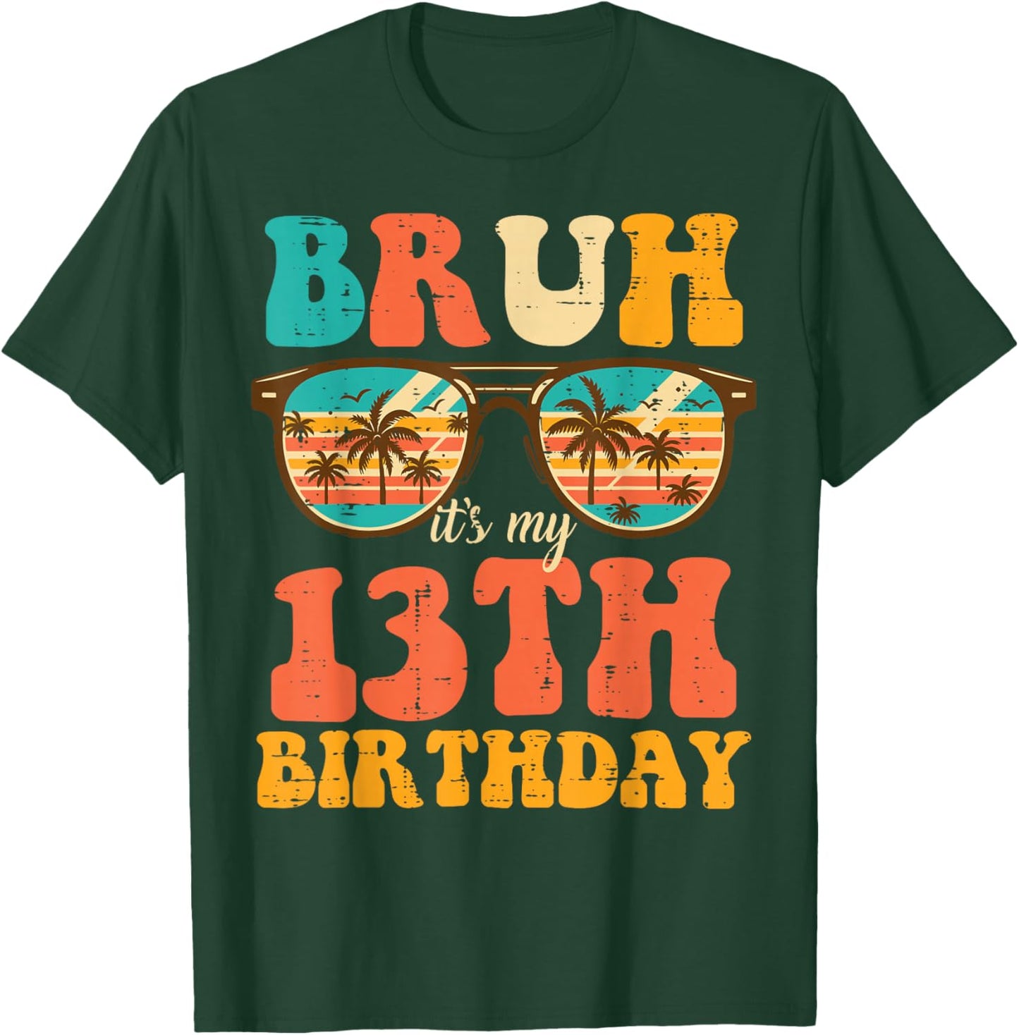 Bruh Its My 13th Birthday Sunglasses 13 Bday Girls Boys Teen T-Shirt - T-Shirt | Forest