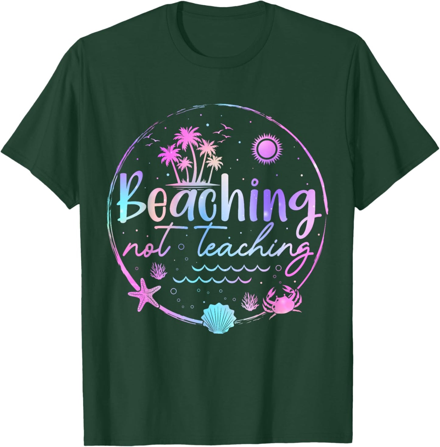 Tie Dye Beaching Not Teaching Funny Summer Vacation Teachers T-Shirt - T-Shirt | Forest
