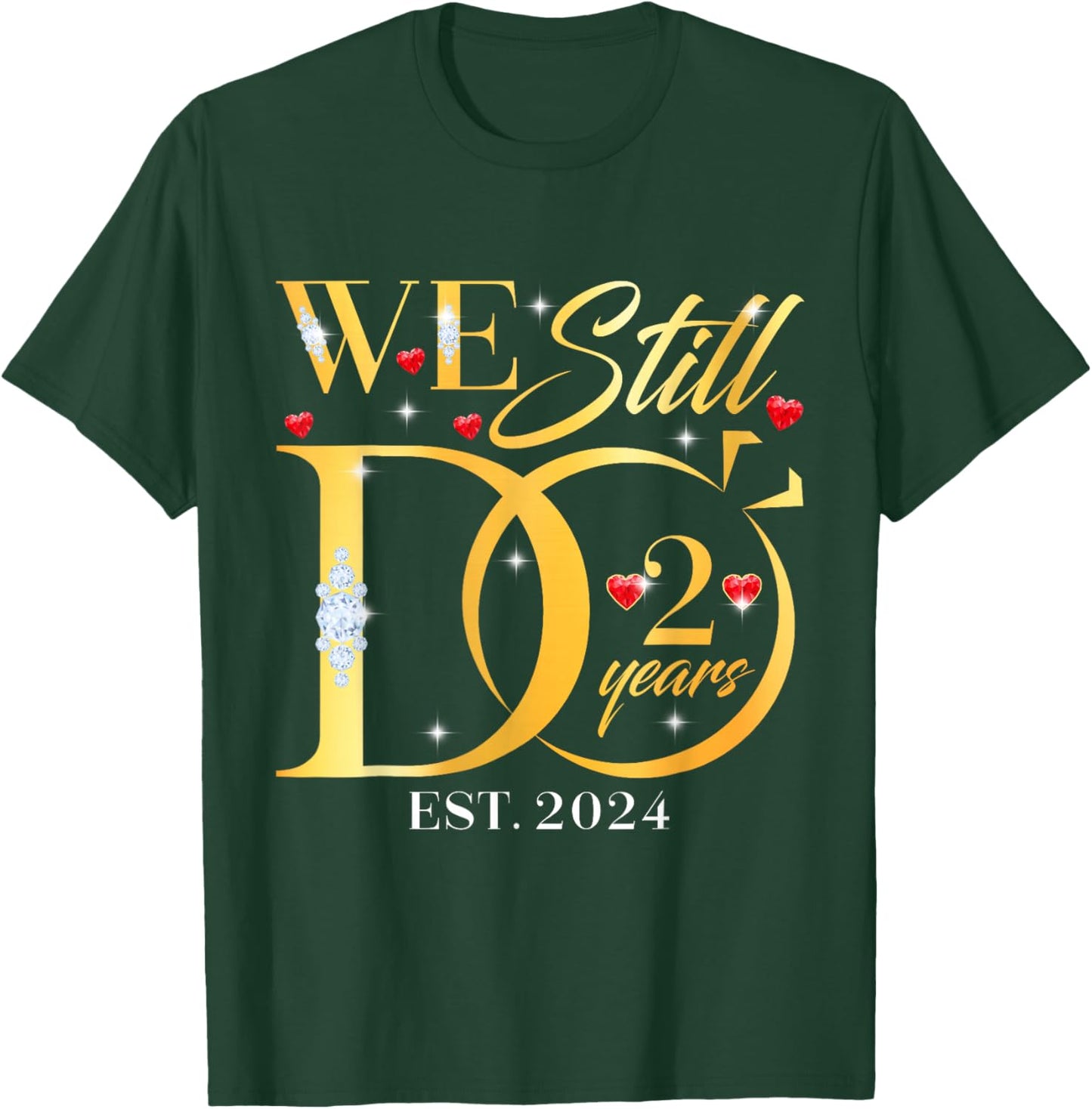 We Still Do 2 Years 2nd Wedding Anniversary Couple Gift T-Shirt - T-Shirt | Forest