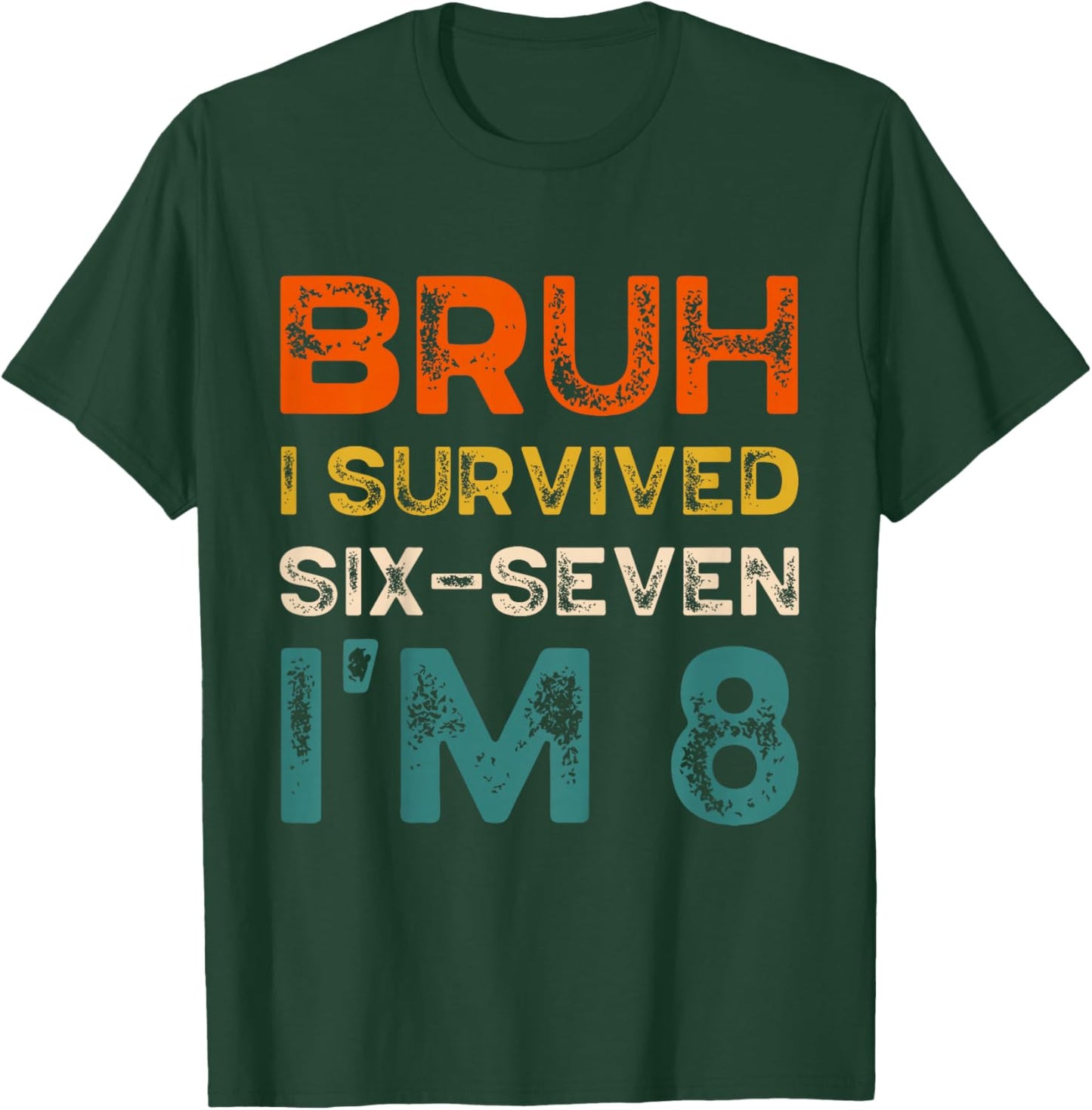 Kids Bruh I Survived Six Seven I’m 8 Years Toddler Kids Birthday T-Shirt - T-Shirt | Forest