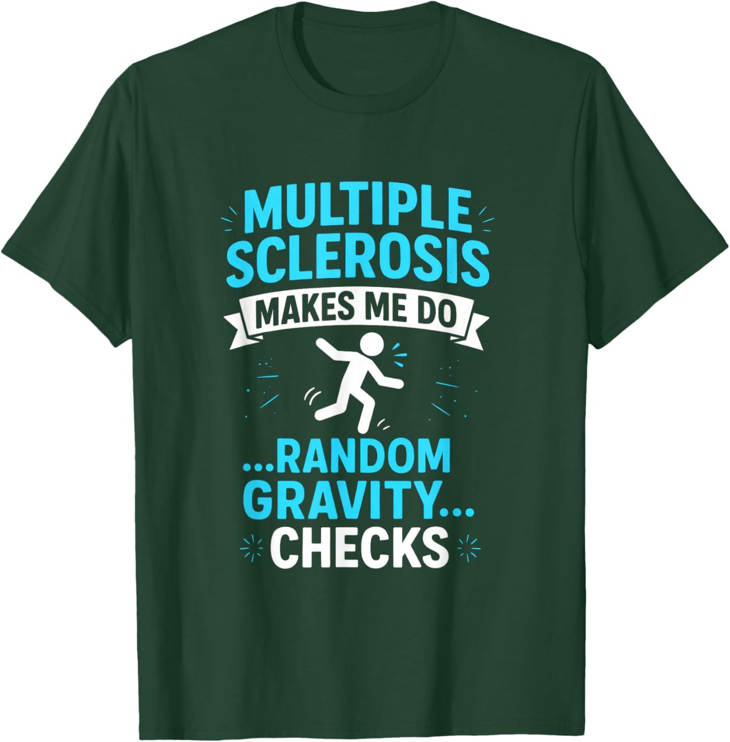 Multiple Sclerosis Makes ME DO - MS Awareness Funny T-Shirt - T-Shirt | Forest