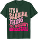 It's A Sabrina Thing You Wouldn't Understand Groovy Girls T-Shirt - T-Shirt | Forest