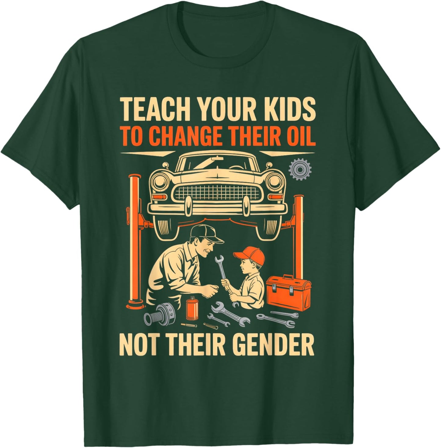 Teach Kids to Change Oil Not Their Gender Mechanics Lovers T-Shirt - T-Shirt | Forest