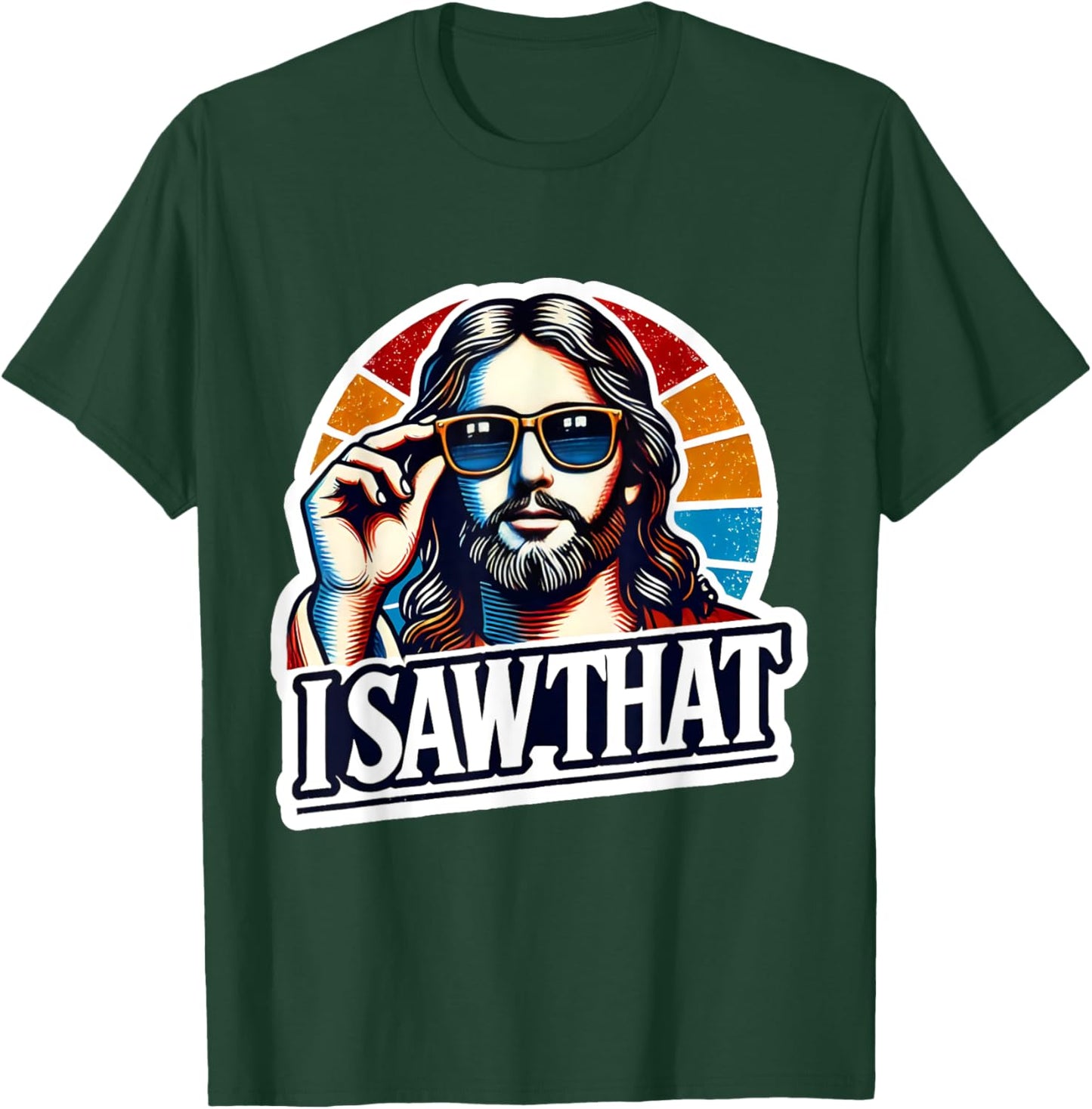I Saw That Funny Retro Jesus Sunglasses Christian Humor T-Shirt - T-Shirt | Forest
