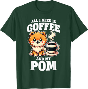 Pomeranian All I Need Is Coffee And My Pom Dog Lover T-Shirt - T-Shirt | Forest