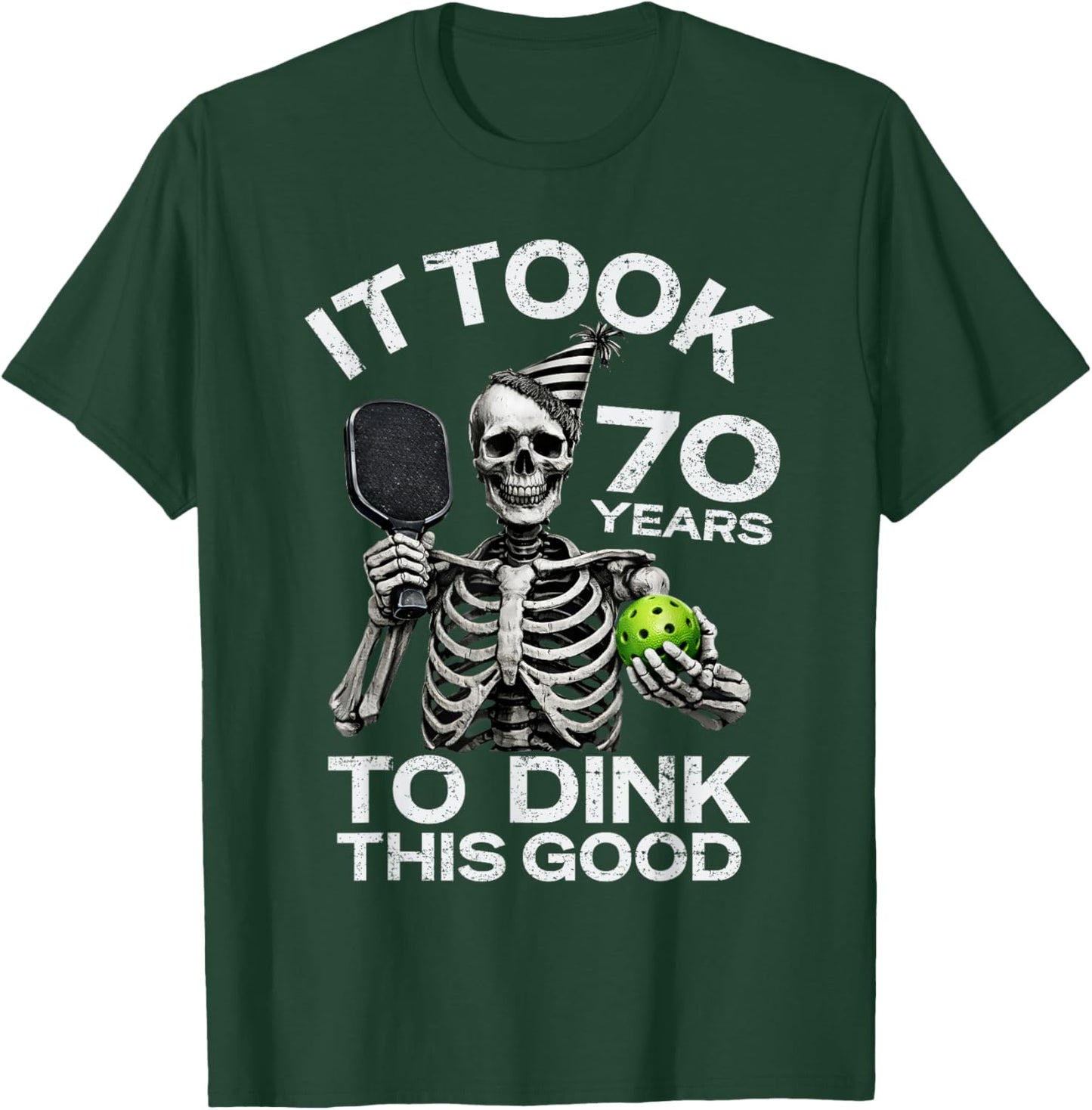 Funny 70th Birthday Pickleball Skeleton Dink Joke 70 Years T-Shirt - T-Shirt | Forest
