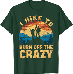 Outdoor Nature Hiker Fitness Adventurer Trekker I Hike To Burn Off The Crazy T-Shirt - T-Shirt | Forest