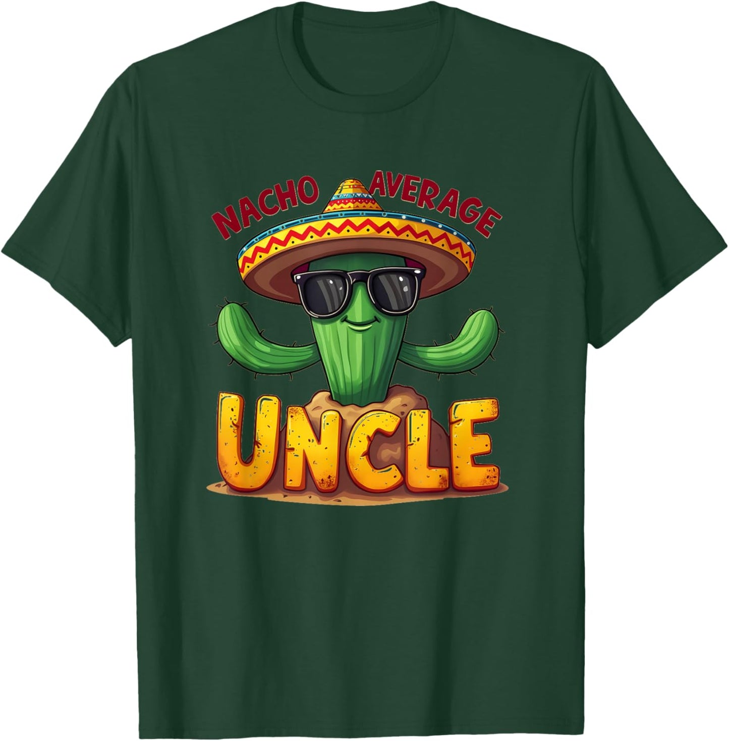 Funny Nacho Average Uncle Cactus 0CGCG9 T-Shirt - T-Shirt | Forest