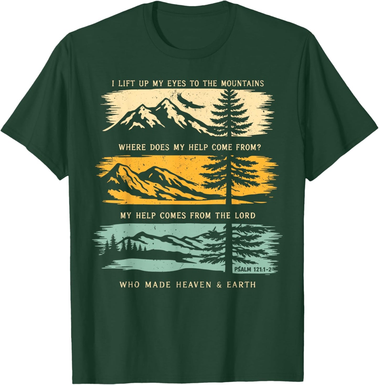 Ich erhebe Meine Augen zu den Bergen Psalm 121 Christian T-Shirt - T-Shirt | Forest