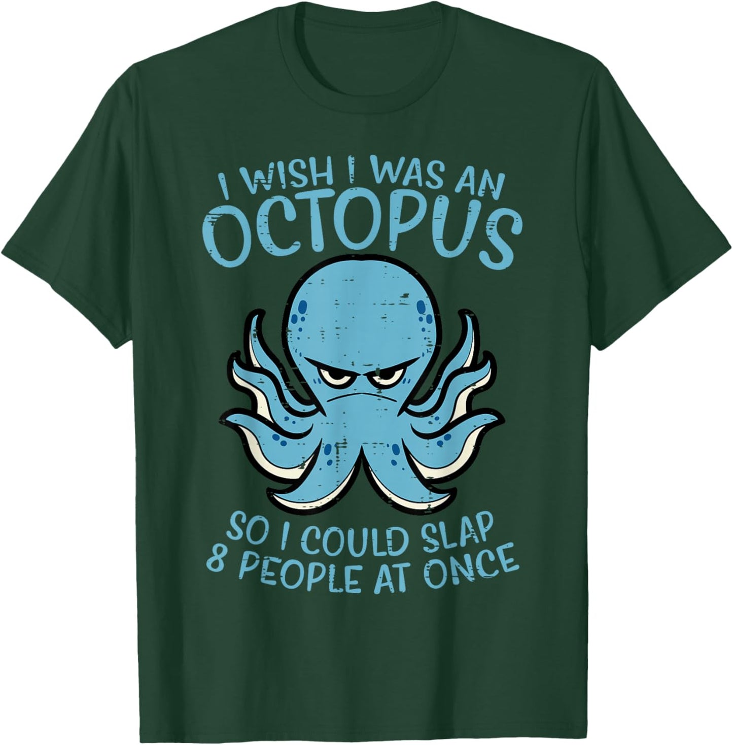 Wish I Was Octopus Slap 8 People At Once Funny Women Men T-Shirt - T-Shirt | Forest