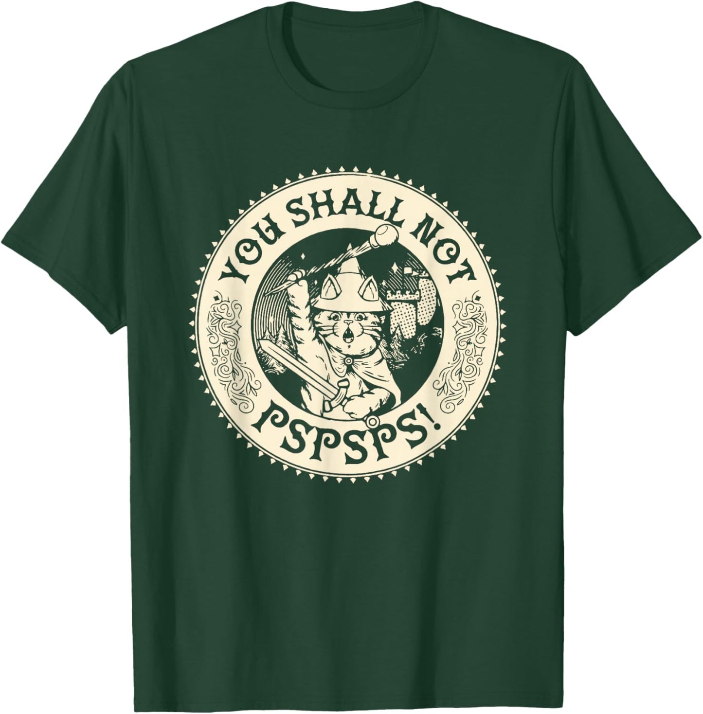 You Shall not pspsps Funny Cat Design T-Shirt - T-Shirt | Forest