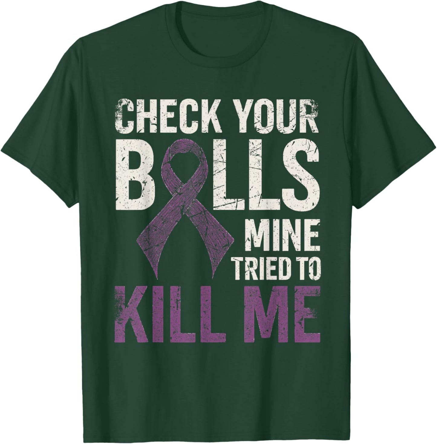 Check Your Balls Mine Tried to Kill Me Testicular Cancer T-Shirt - T-Shirt | Forest