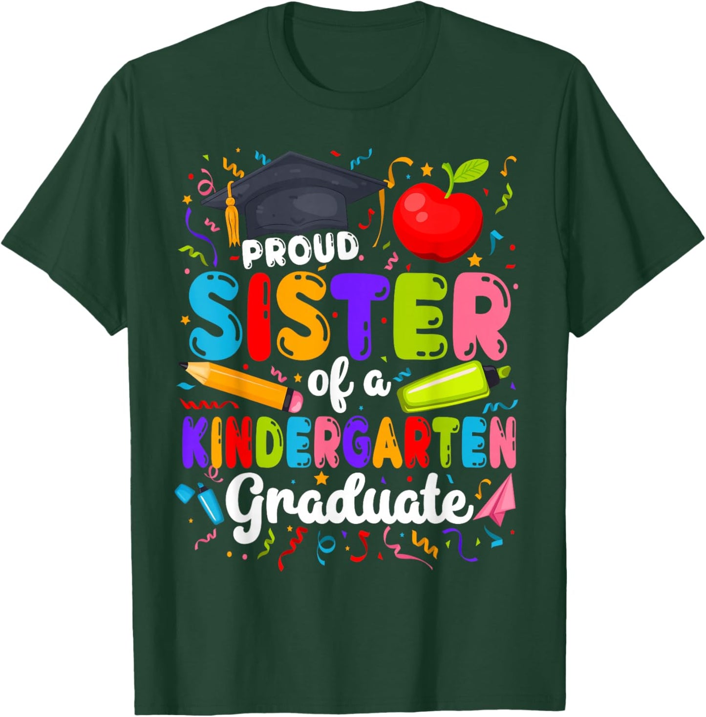 Proud Sister of A Kindergarten Graduate Sister T-Shirt - T-Shirt | Forest