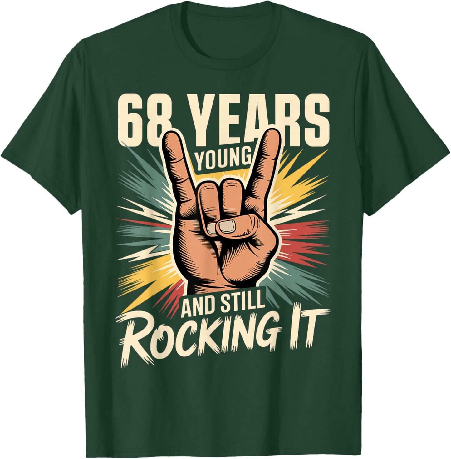 68 Years Young and Still Rocking It 68th Birthday Funny T-Shirt - T-Shirt | Forest