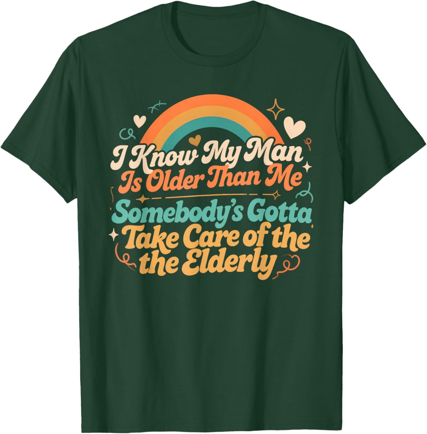 Somebody’s Gotta Take Care of Elderly Age Gap Relationship T-Shirt - T-Shirt | Forest