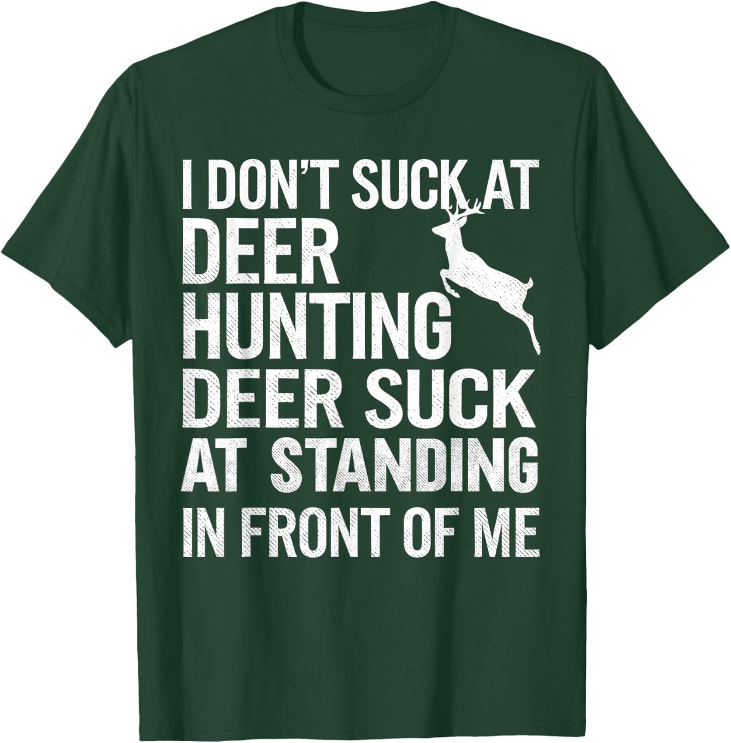 I Don't Suck At Deer Hunting Joke Funny Buck Deer Hunter T-Shirt - T-Shirt | Forest
