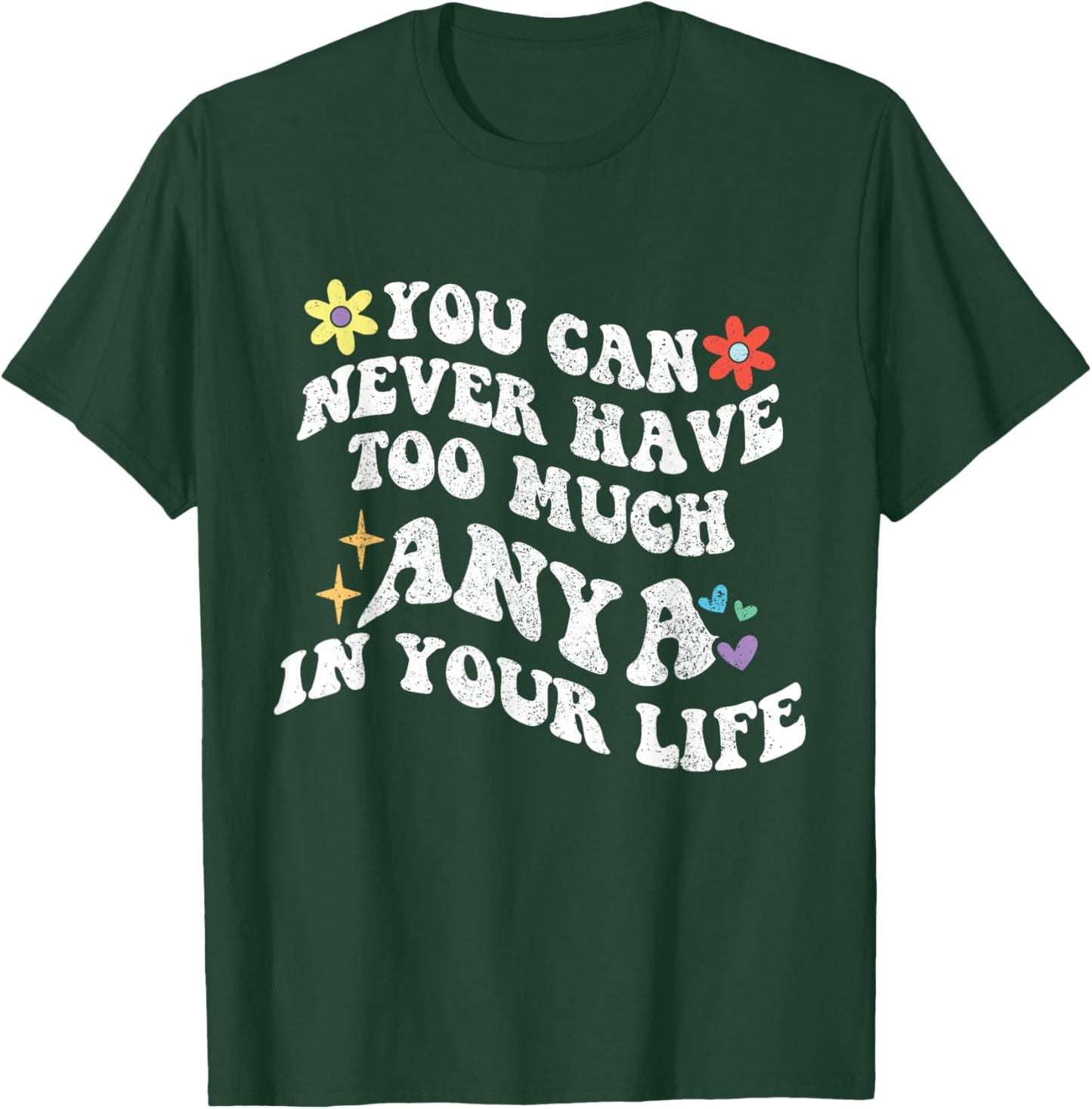 Retro Groovy You Can Never Have Too Much Anya In Your Life T-Shirt - T-Shirt | Forest