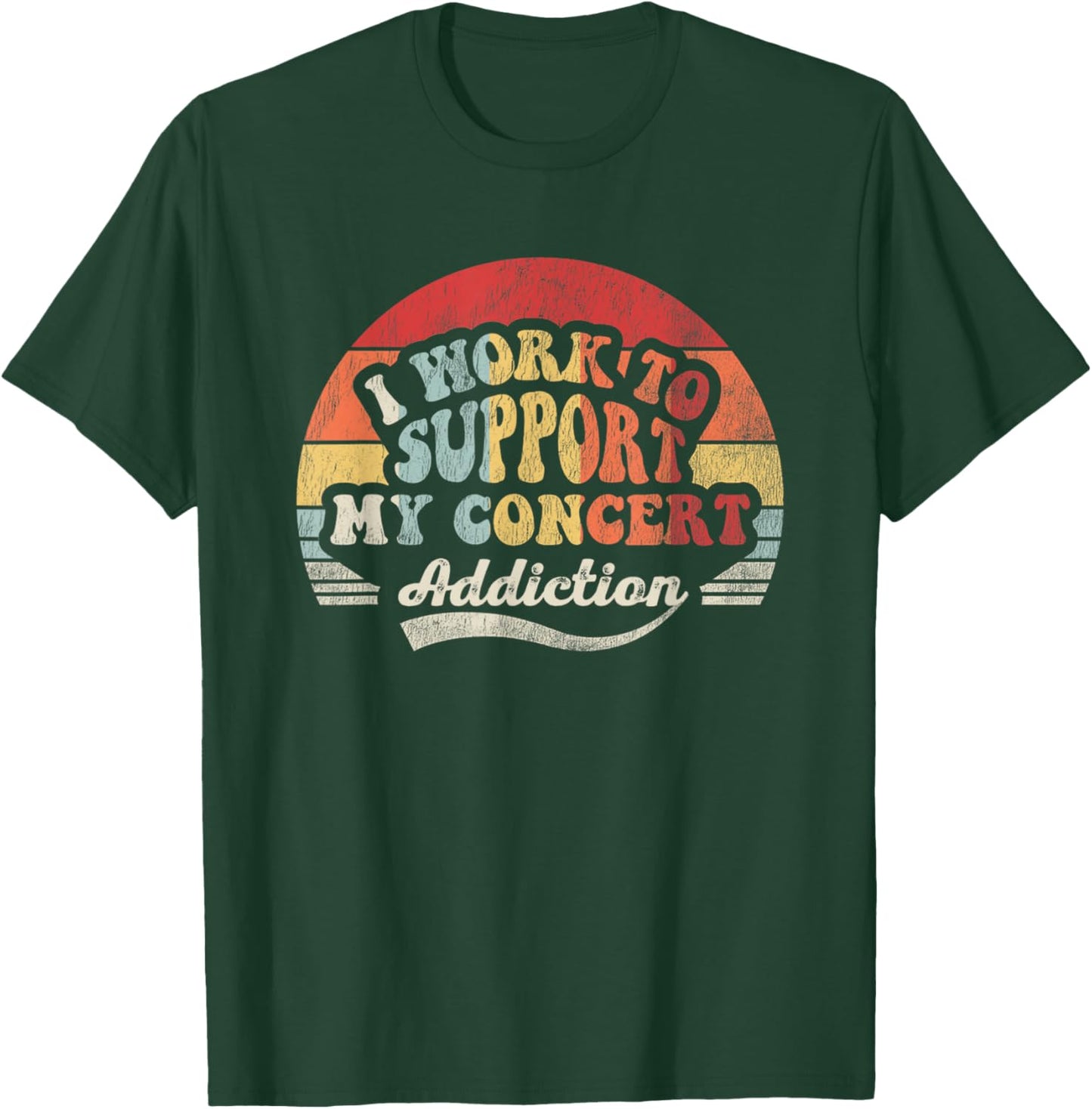 I Work To Support My Concert Addiction T-Shirt - T-Shirt | Forest