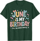 June is My Birthday Funny Celebration for Summer Parties T-Shirt - T-Shirt | Forest