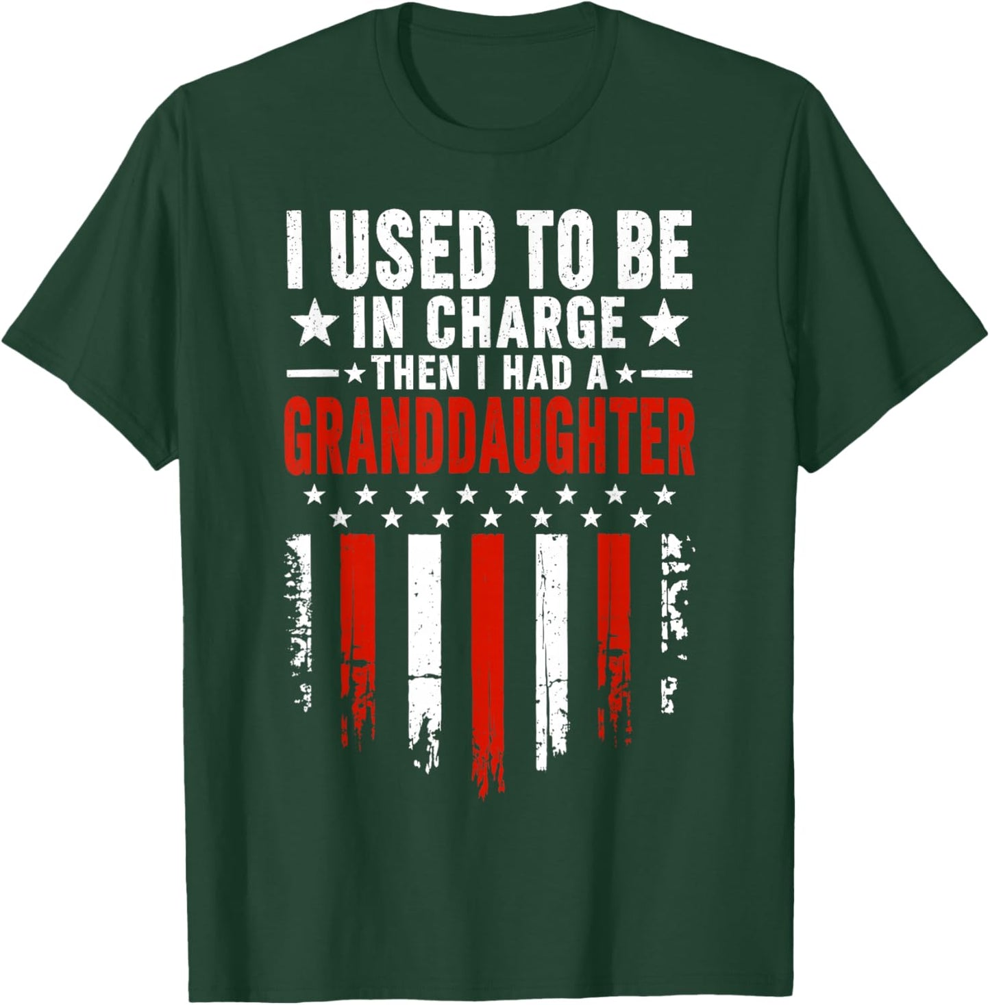 I Used to Be in Charge Then I Had A Granddaughter T-Shirt - T-Shirt | Forest