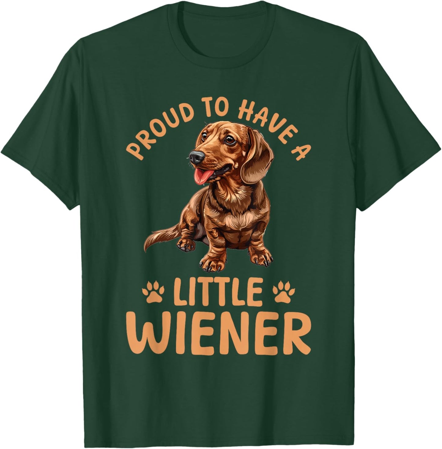Funny Dachshund Doxie Wiener Animal Proud To Have A Little T-Shirt - T-Shirt | Forest