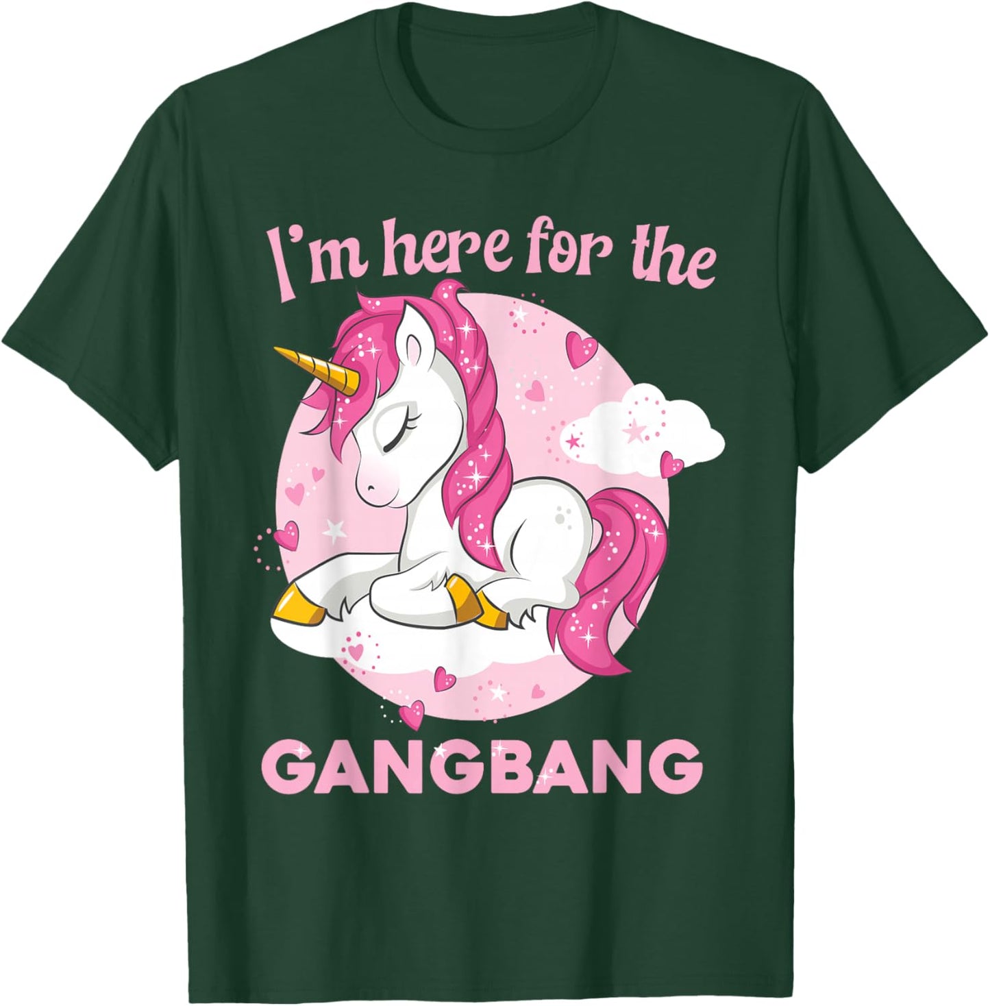 I'M HERE FOR THE GANGBANG raunchy funny adult humor T-Shirt - T-Shirt | Forest