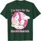 I'M HERE FOR THE GANGBANG raunchy funny adult humor T-Shirt - T-Shirt | Forest