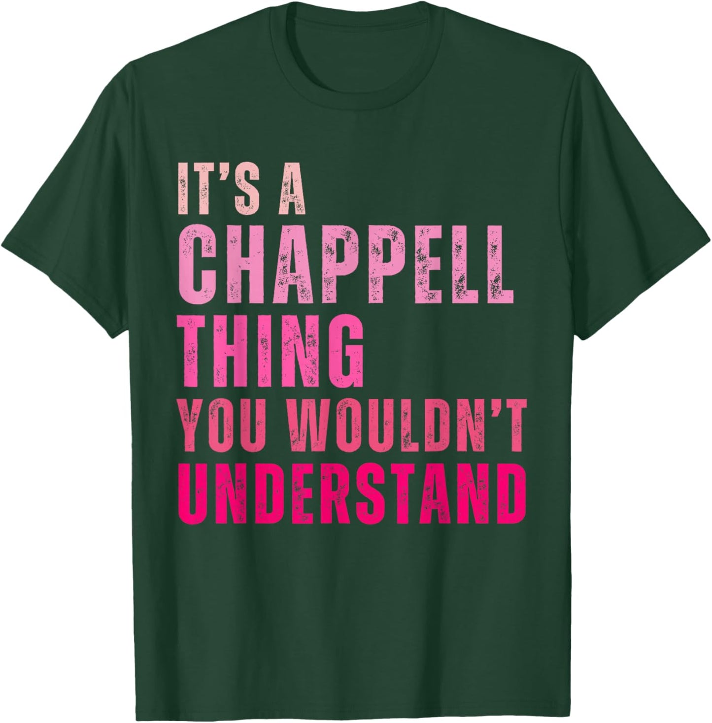 It's A Chappell Thing You Wouldn't Understand Chappell T-Shirt - T-Shirt | Forest
