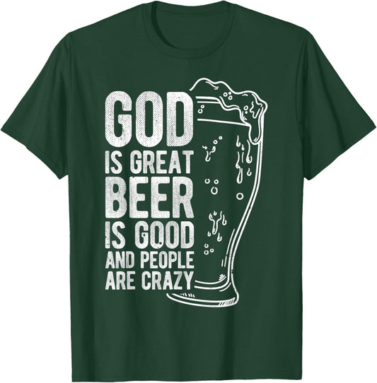 God is Great Beer is Good and People Are Crazy T-Shirt - T-Shirt | Forest