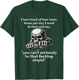 Skeleton I Lose Track of How Many Times Per Day T-Shirt - T-Shirt | Forest