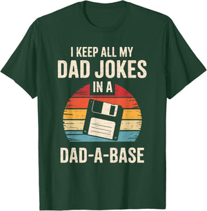 I Keep All My Dad Jokes in A Dad-a-Base Father's Day Funny T-Shirt - T-Shirt | Forest