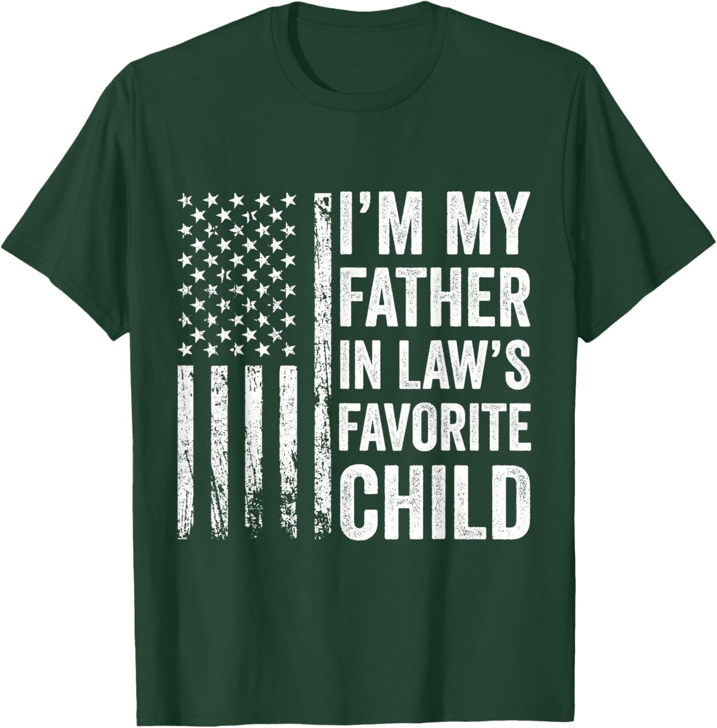 I’m My Father in Law’s Favorite Child T-Shirt - T-Shirt | Forest