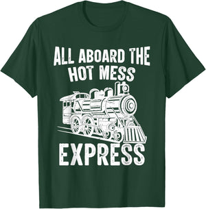 All Aboard The HOT Mess Express Funny Design T-Shirt - T-Shirt | Forest