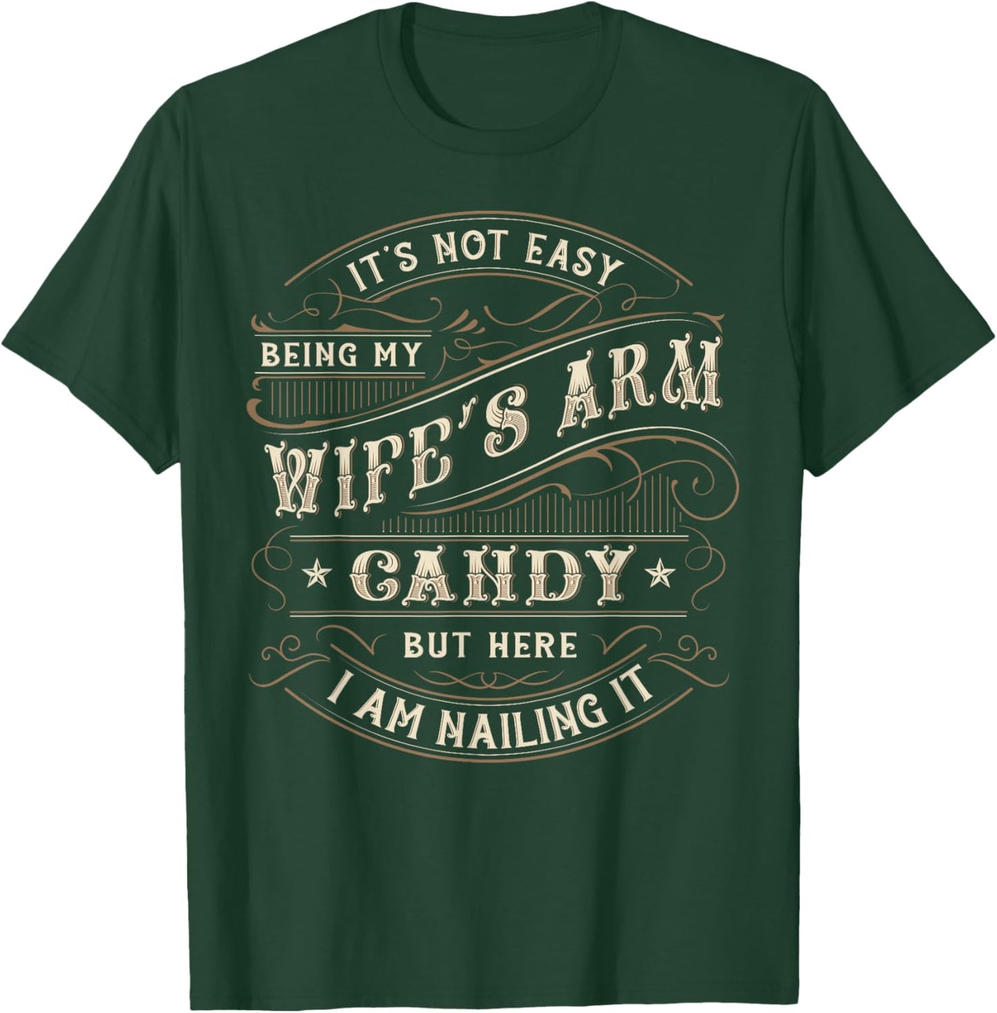 Its Not Easy Being My Wife's Arm Candy Shirt, Wife Arm Candy T-Shirt - T-Shirt | Forest