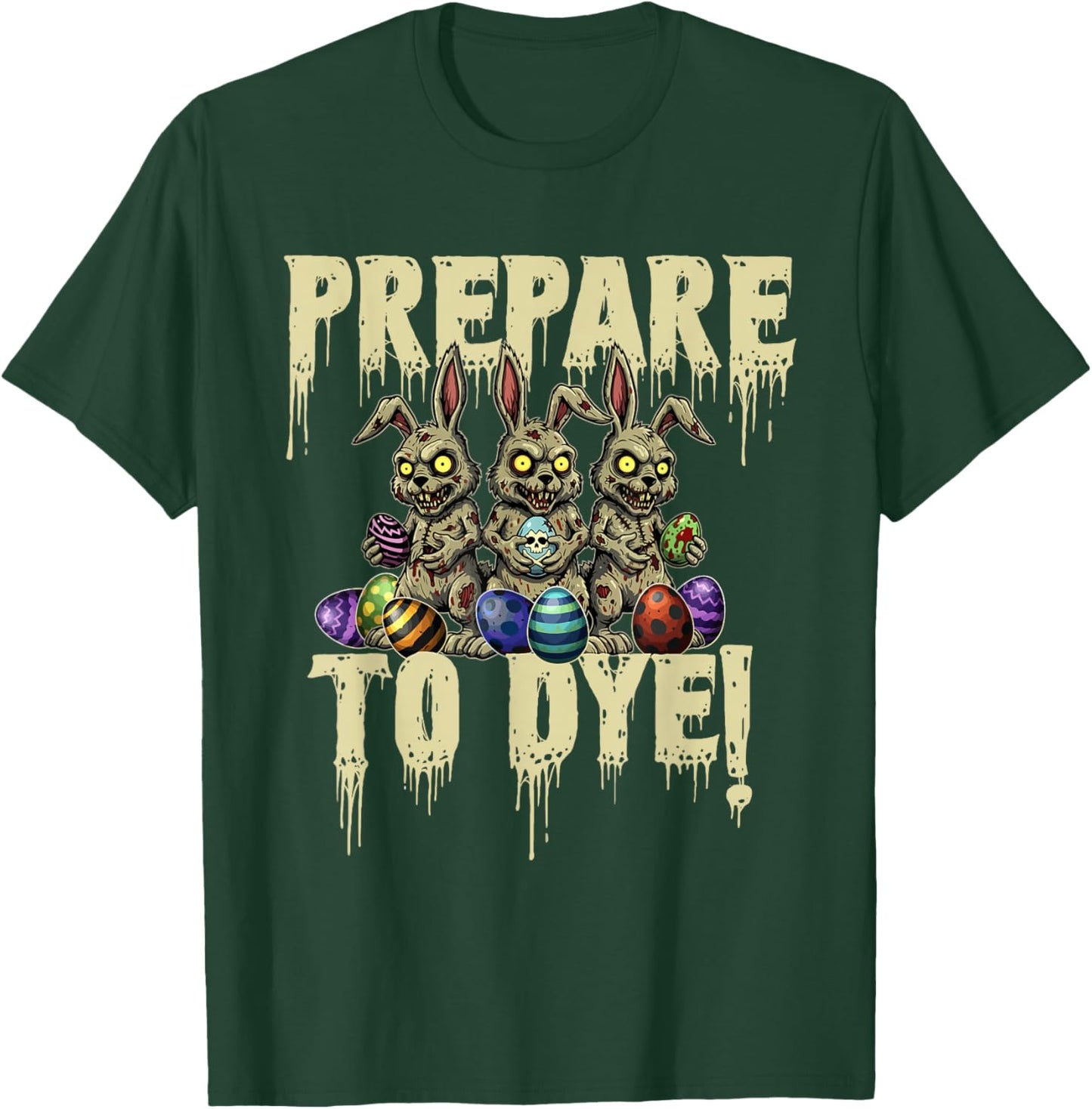Prepare to Dye - Easter Egg Hunting Egg Dyeing T-Shirt - T-Shirt | Forest