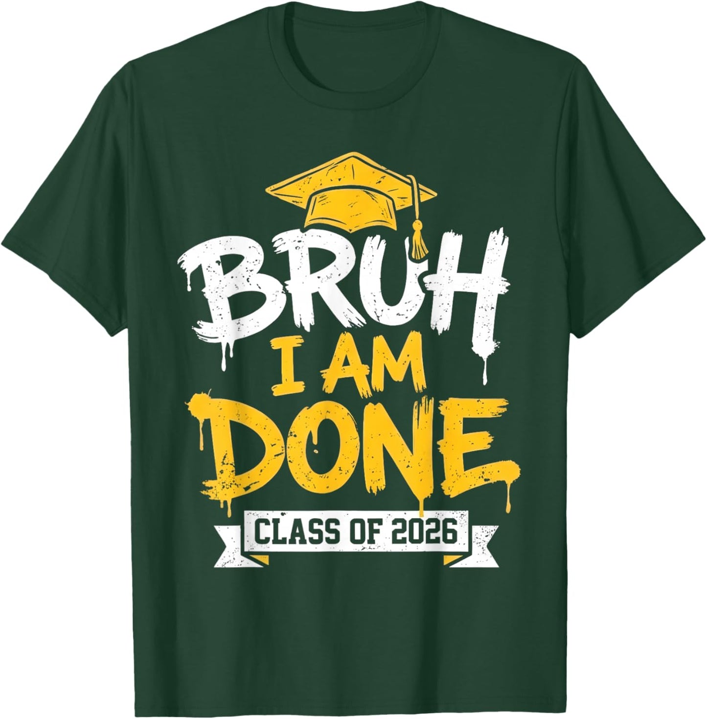 Bruh I'm Done 26 Class of 2026 Funny 2026 School Graduation T-Shirt - T-Shirt | Forest